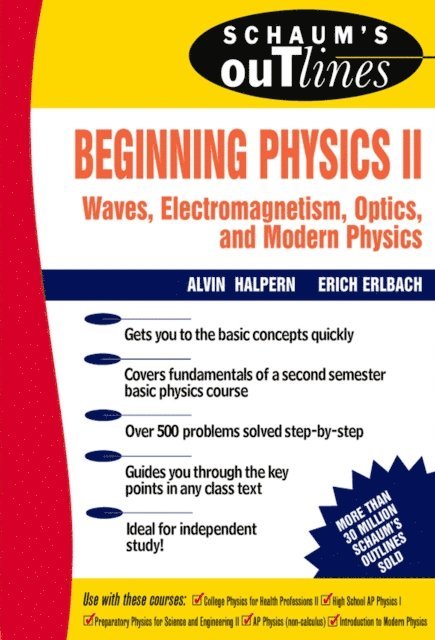 Erich Erlbach, Alvin Halpern - Schaum's Outline of Beginning Physics II: Electricity and Magnetism, Optics, Modern Physics, E-bok