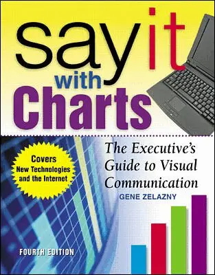Gene Zelazny - Say It With Charts: The Executive’s Guide to Visual Communication, Inbunden. Tillgänglighet: Lägg i varukorg