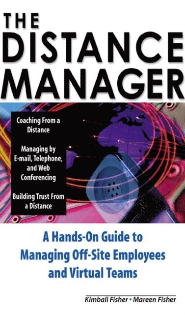 Mareen Fisher, Kimball Fisher - Distance Manager: A Hands On Guide to Managing Off-Site Employees and Virtual Teams, E-bok