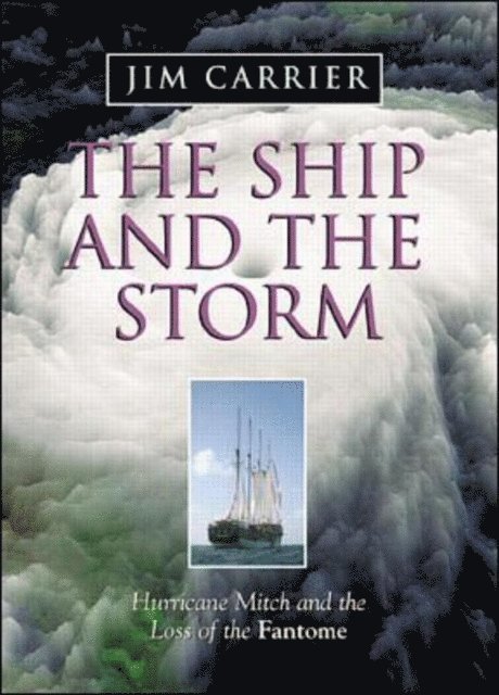 Jim Carrier - Ship and the Storm: Hurricane Mitch and the Loss of the Fantome, E-bok