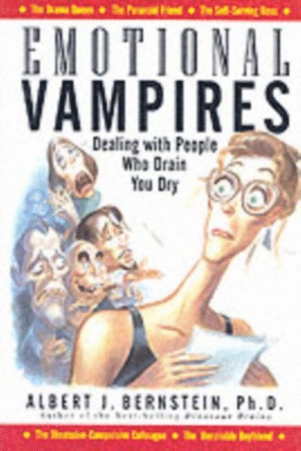 Albert J. Bernstein - Emotional Vampires: Dealing With People Who Drain You Dry, E-bok