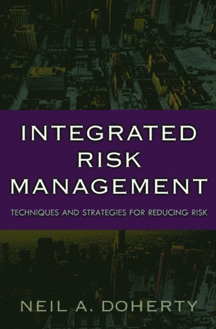 Neil Doherty - Integrated Risk Management: Techniques and Strategies for Managing Corporate Risk, E-bok
