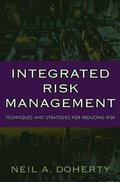Integrated Risk Management: Techniques and Strategies for Managing Corporate Risk