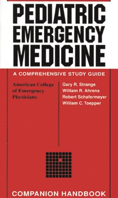 William C. Toepper, Robert W. Schafermeyer, William F. Ahrens, Gary R. Strange - Pediatric Emergency Medicine Companion Handbook, E-bok