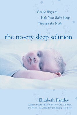 Elizabeth Pantley - No-Cry Sleep Solution: Gentle Ways to Help Your Baby Sleep Through the Night, Häftad