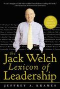 The Jack Welch Lexicon of Leadership: Over 250 Terms, Concepts, Strategies & Initiatives of the Legendary Leader