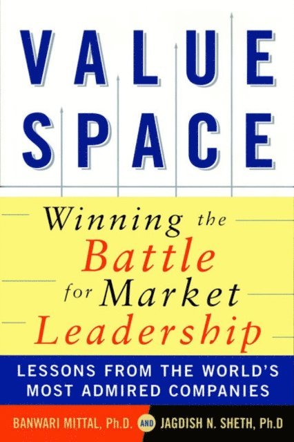 Jagdish N. Sheth, Banwari Mittal - ValueSpace: Winning the Battle for Market Leadership, E-bok
