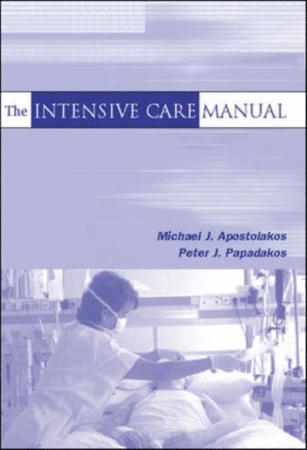 Peter J. Papadakos, Michael J. Apostolakas - Intensive Care Manual, E-bok