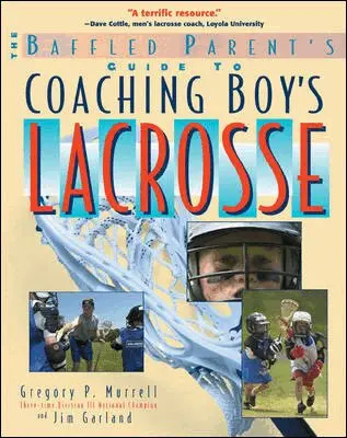 Gregory Murrell, Jim Garland - Baffled Parent's Guide to Coaching Boys' Lacrosse, Häftad. Tillgänglighet: Lägg i varukorg