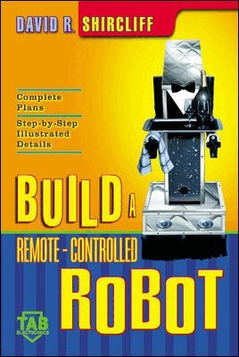 David R. Shircliff - Build A Remote-Controlled Robot, Häftad