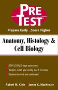Anatomy, Histology & Cell Biology: PreTest Self-Assessment and Review