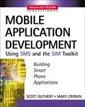 Mobile Application Development with SMS and the SIM Toolkit