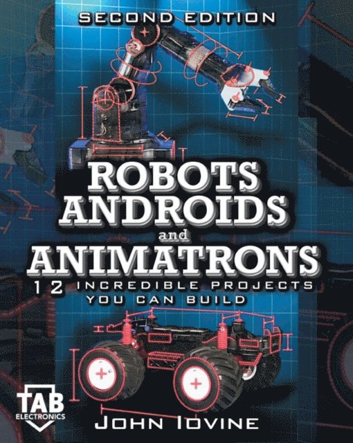 John Iovine - Robots, Androids and  Animatrons, Second Edition, E-bok