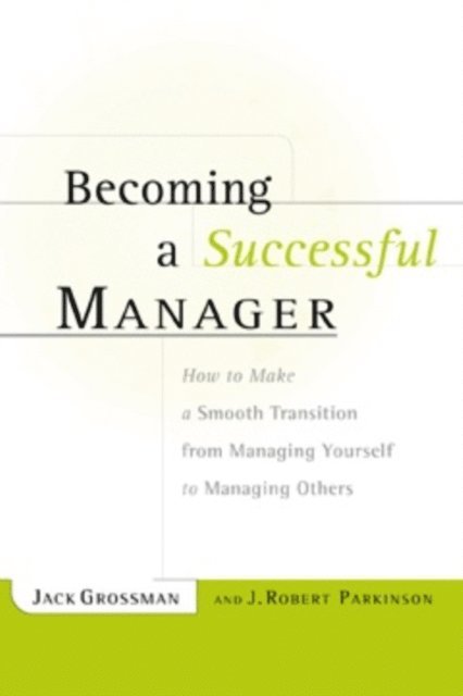 J. Robert Parkinson, Jack H. Grossman - Becoming a Successful Manager, E-bok. Tillgänglighet: Lägg i varukorg