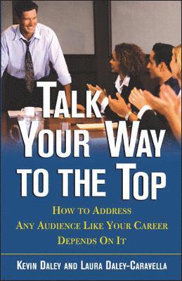 Kevin Daley, Laura Daley-Caravella - Talk Your Way to the Top: How to Address Any Audience Like Your Career Depends On It, Häftad. Tillgänglighet: Lägg i varukorg