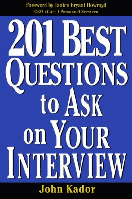 John Kador - 201 Best Questions To Ask On Your Interview, E-bok