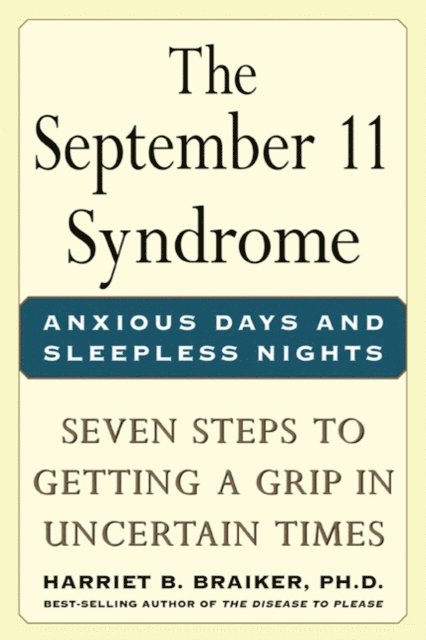 Harriet Braiker - September 11 Syndrome: Seven Steps to Getting a Grip in Uncertain Times, E-bok