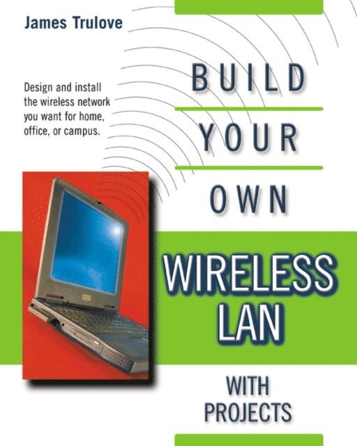 James Trulove - BUILD YOUR OWN WIRELESS LANS, E-bok