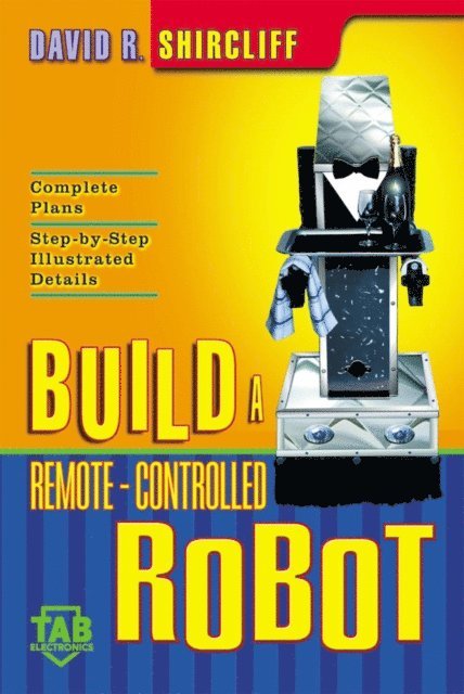 David R. Shircliff - Build A Remote-Controlled Robot, E-bok