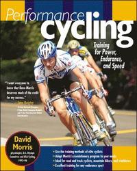 Performance Cycling: Training for Power, Endurance, and Speed