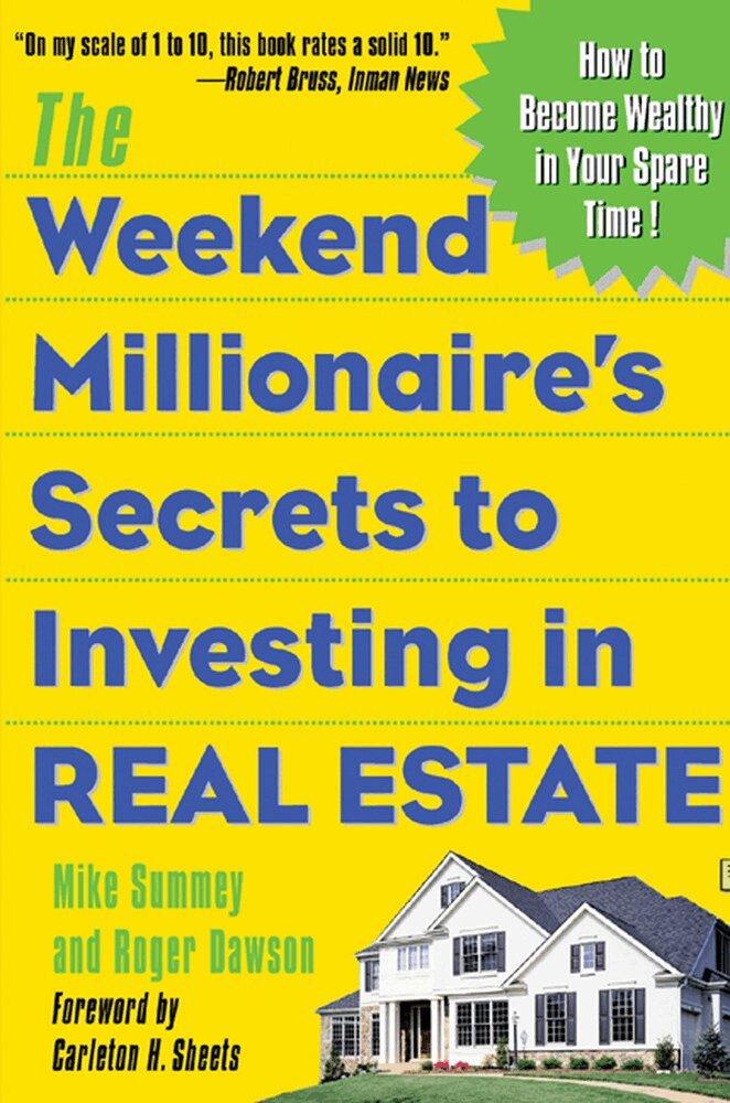 Mike Summey, Roger Dawson - Weekend Millionaire's Secrets to Investing in Real Estate: How to Become Wealthy in Your Spare Time, Häftad