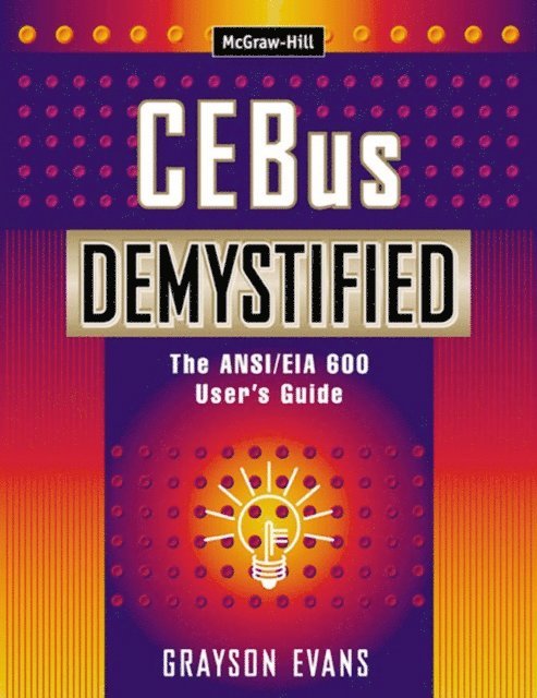 Grayson Evans - CEBus Demystified: The ANSI/EIA 600 User's Guide, E-bok