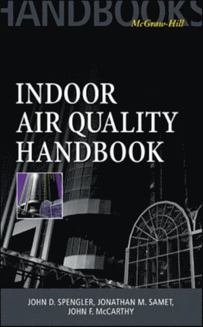 Jonathan M. Samet, John F. McCarthy, John D. Spengler - Indoor Air Quality Handbook, E-bok