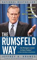 The Rumsfeld Way: Leadership Wisdom of a Battle-Hardened Maverick