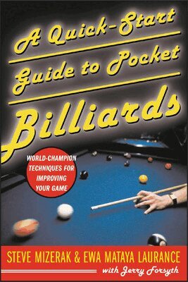 Steve Mizerak, Ewa Mataya Laurance, Jerry Forsyth - Quick-Start Guide to Pocket Billiards, Häftad