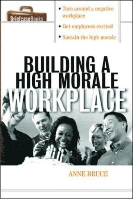 Anne Bruce - Building A HIgh Morale Workplace, E-bok