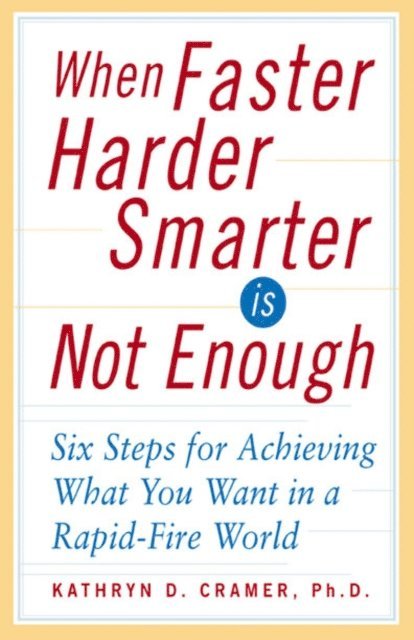 Kathryn D. Cramer - When Faster Harder Smarter Is Not Enough, E-bok