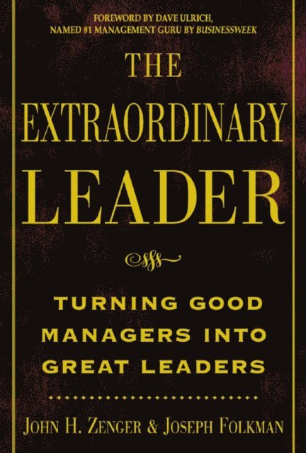 Joseph Folkman, John H. Zenger - Extraordinary Leader, E-bok