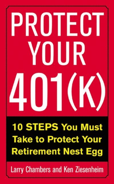 Ken Ziesenheim, Larry Chambers - Protect Your 401(k), E-bok
