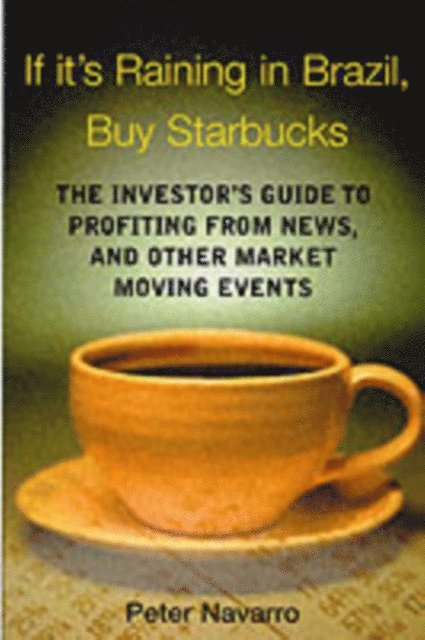 Peter Navarro - If It's Raining in Brazil, Buy Starbucks, E-bok