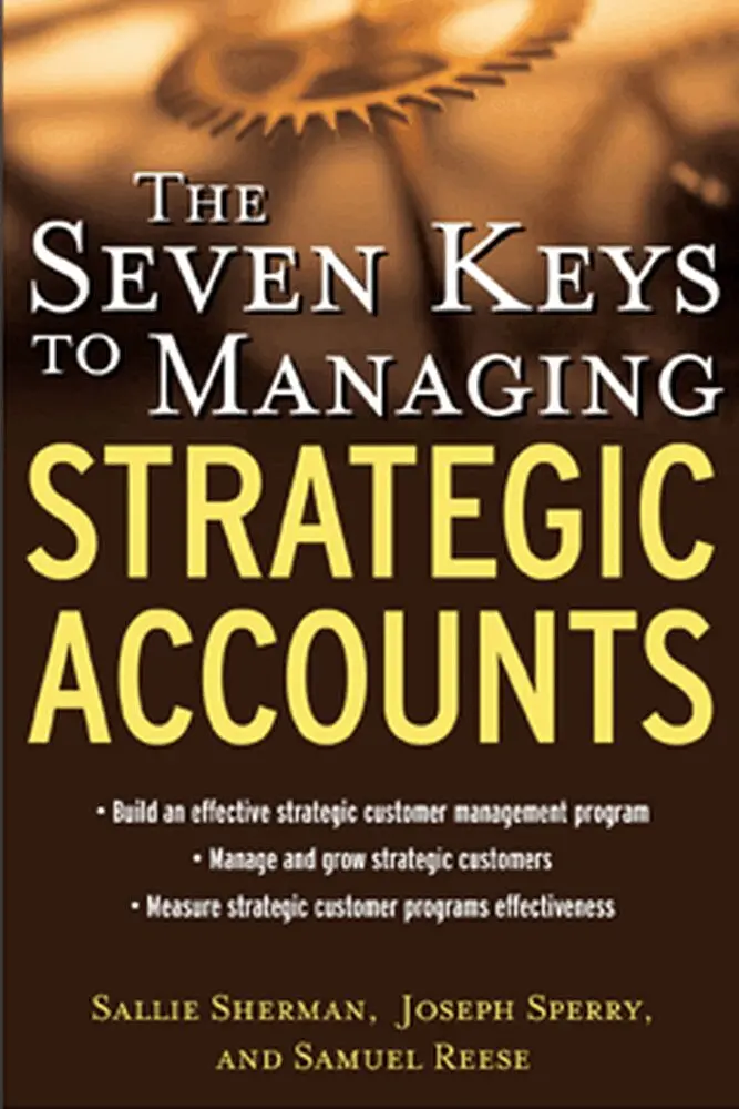Sallie Sherman, Joseph Sperry, Samuel Reese - Seven Keys to Managing Strategic Accounts, Inbunden. Tillgänglighet: Lägg i varukorg