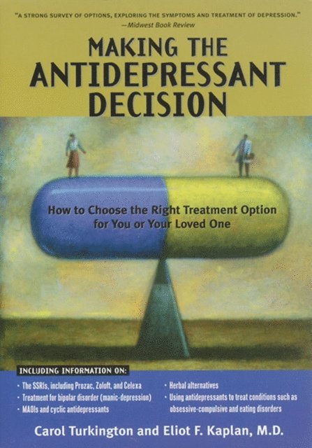 Eliot F. Kaplan, Carol Turkington - Making The Antidepressant Decision, Revised Edition, E-bok