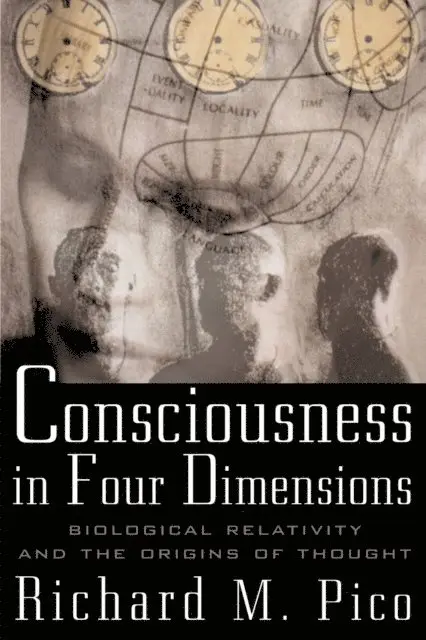 Consciousness In Four Dimensions: Biological Relativity and the Origins of Thought
