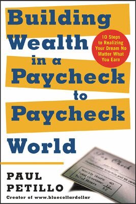 Paul Petillo - Building Wealth in a Paycheck-to-Paycheck World, Häftad