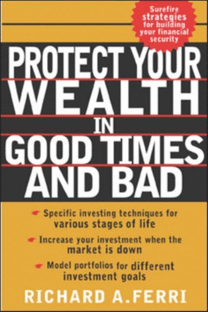Richard A. Ferri - Protecting Your Wealth in Good Times and Bad, E-bok. Tillgänglighet: Lägg i varukorg