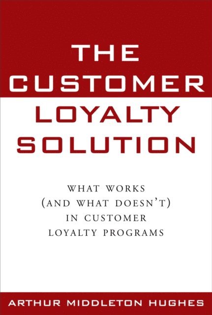 Arthur Middleton Hughes - Customer Loyalty Solution, E-bok. Tillgänglighet: Lägg i varukorg