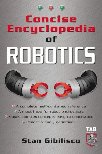 Stan Gibilisco - Concise Encyclopedia of Robotics, E-bok