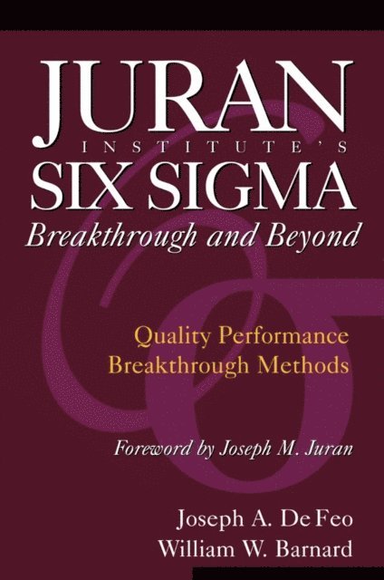 William Barnard, Joseph De Feo - Juran Institute's Six Sigma Breakthrough and Beyond, E-bok