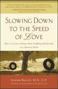 Slowing Down to the Speed of Love