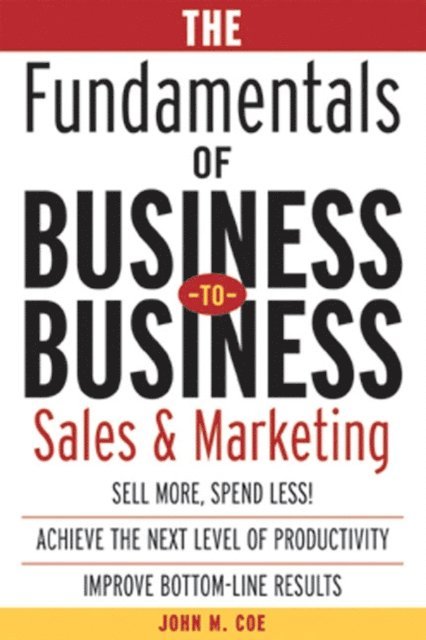 John Coe - Fundamentals of Business-to-Business Sales & Marketing, E-bok