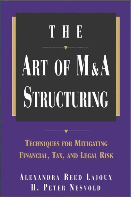 H. Peter Nesvold, Alexandra Reed Lajoux - Art of M&A Structuring, E-bok