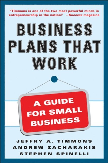 Stephen Spinelli, Andrew Zacharakis, Jeffry A. Timmons - Business Plans that Work, E-bok