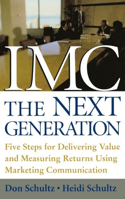 Heidi Schultz, Don E. Schultz - IMC, The Next Generation, E-bok