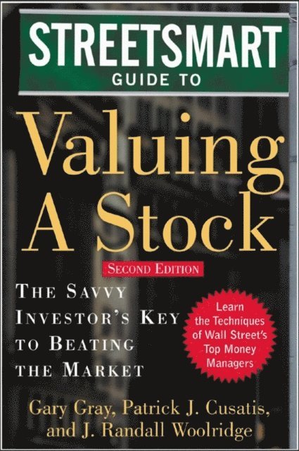 J. Randall Woolridge, Patrick Cusatis, Gary Gray - Streetsmart Guide to Valuing a Stock, E-bok