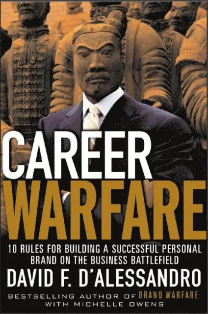 David D'Alessandro - Career Warfare: 10 Rules for Building a Successful Personal Brand and Fighting to Keep It, E-bok. Tillgänglighet: Lägg i varukorg