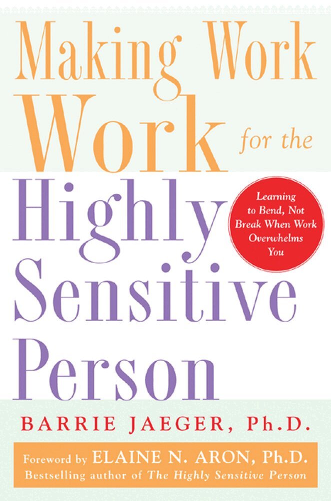 Barrie Jaeger - Making Work Work for the Highly Sensitive Person, Häftad